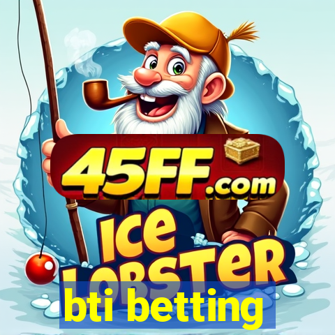 bti betting